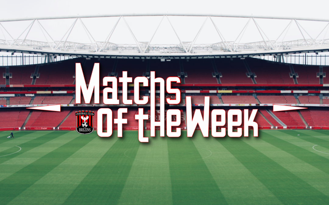 MATCHS OF THE WEEK – 06/04/2024